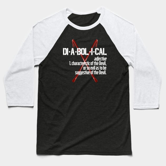 di·a·bol·i·cal Baseball T-Shirt by Xanaduriffic